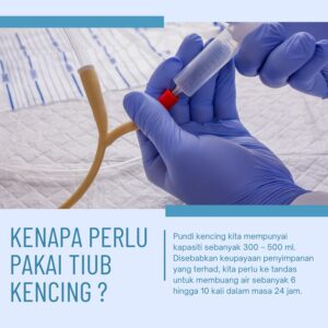 Kenapa Ada Pesakit Yang Perlu Memakai Tiub Kencing?