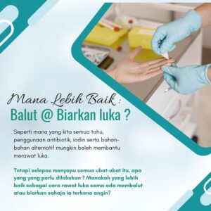 Mana Lebih Baik : Balut @ Biarkan Luka ?