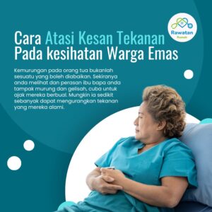 Cara Atasi Kesan Tekanan Pada Kesihatan Warga Emas