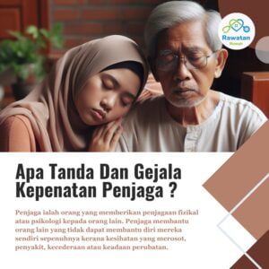 Apakan Tanda Dan Gejala Keletihan Penjaga