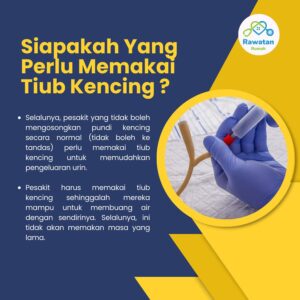 Siapa Yang Perlu Memakai Tiub Kencing?