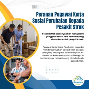 Peranan Pegawai Kerja Sosial Perubatan Pesakit Kepada Pesakit Strok
