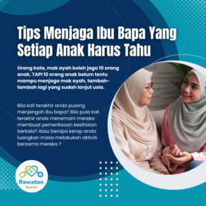 Tip Menjaga Ibu Bapa Yang Setiap Anak Harus Tahu