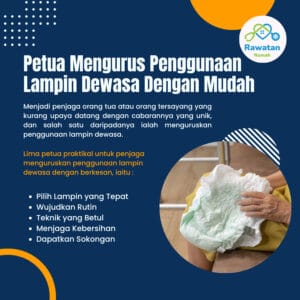 Petua Mengurus Penggunaan Lampin Dewasa Dengan Mudah
