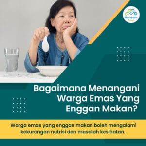 Bagaimana Menangani Warga Emas Yang Enggan Makan ?