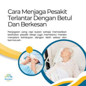 Cara Menjaga Pesakit Terlantar Dengan Betul Dan Berkesan