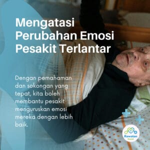Mengatasi Perubahan Emosi Pesakit Terlantar