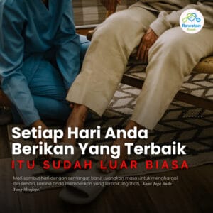 Setiap Hari Anda Beri Yang Terbaik, Itu Sudah Luar Biasa