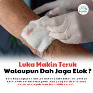 Luka Makin Teruk Walaupun Dah Jaga Elok ?