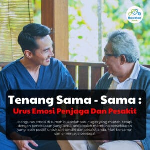 Tenang Sama-Sama: Urus Emosi Penjaga Dan Pesakit