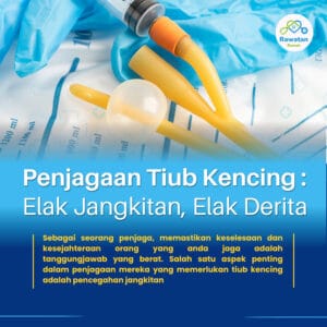 Penjagaan Tiub Kencing : Elak Jangkitan, Elak Derita