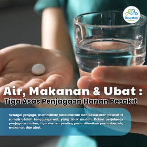 Air, Makanan & Ubat : Tigas Asas Penjagaan Harian Pesakit