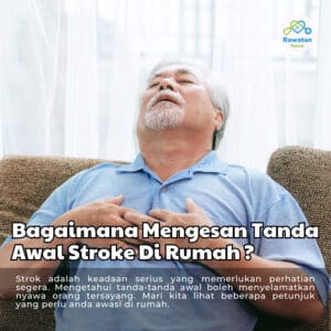 Bagaimana Mengesan Tanda Awal Stroke Di Rumah ?