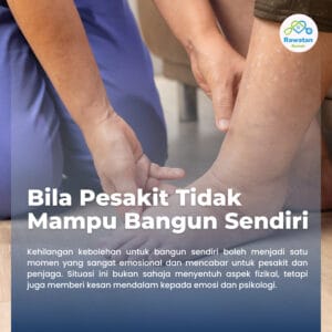 Bila Pesakit Tidak Mampu Lagi Bangun Sendiri