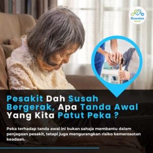 Pesakit Dah Susah Bergerak, Apa Tanda Awal Yang Kita Patut Peka ?