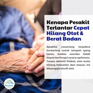 Kenapa Pesakit Terlantar Cepat Hilang Otot & Berat Badan ?