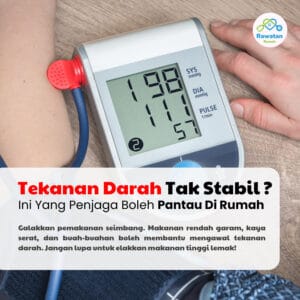 Tekanan Darah Tak Stabil ? Ini Yang Penjaga Boleh Pantau Di Rumah