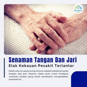 Senaman Tangan & Jari Untuk Elak Kekakuan Pesakit Terlantar