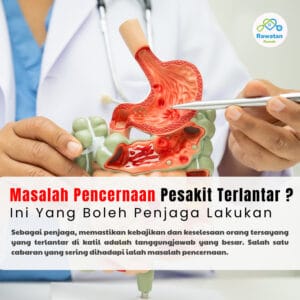 Masalah Pencernaan Pesakit Terlantar ? Ini Yang Boleh Dilakukan
