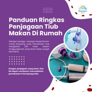 Panduan Ringkas Penjagaan Tiub (NG Tube) Di Rumah