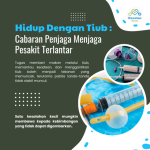 Hidup Dengan Tiub : Cabaran Penjaga Menjag Pesakit Terlantar
