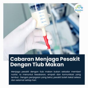 Cabaran Menjaga Pesakit Dengan Tiub Makan