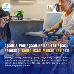 Apabila Penjagaan Harian Terlepas Pandang, Komplikasi Mudah Berlaku