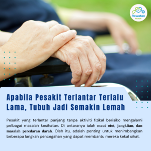 Apabila Pesakit Terlantar Terlalu Lama, Tubuh Jadi Semakin Lemah