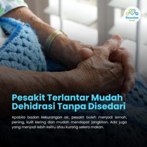 Pesakit Terlantar Mudah Dehidrasi Tanpa Disedari