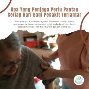 Apa Yang Penjaga Perlu Pantau Setiap Hari Bagi Pesakit Terlantar