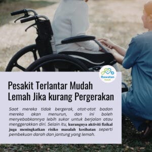 Pesakit Terantar Mudah Lemah Jika Kurang Pergerakan