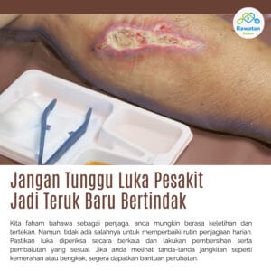 Jangan Tunggu Luka Pesakit Parah, Baru Nak Bertindak