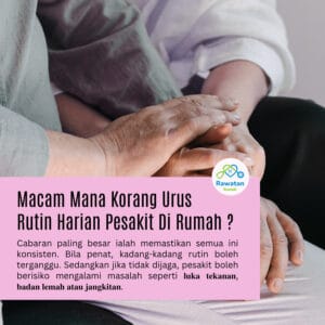 Macam Mana Korang Urus Rutin Harian Pesakit Di Rumah ?