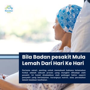 Bila Badan Pesakit Mula Lemah Dari Hari Ke Hari