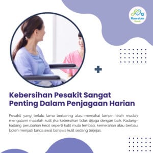 Kebersihan Pesakit Sangat Penting Dalam Penjagaan Harian