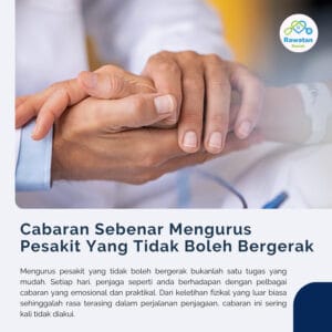 Cabaran Sebenar Mengurus Pesakit Yang Tidak Boleh Bergerak