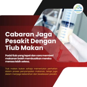 Cabaran Menjaga Pesakit Dengan Tiub Makan
