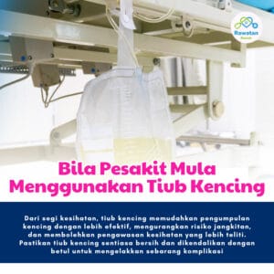 Bila Pesakit Mula Menggunakan Tiub Kencing