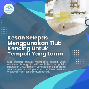 Kesan Selepas Menggunakan Tiub Kencing Untuk Tempoh Yang Lama