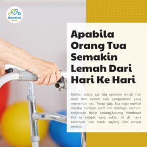 Apabila Orang Tua Semakin Lemah Dari hari Ke Hari
