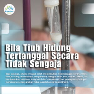 Bila Tiub Susu Hidung Tertanggal Secara Tidak Sengaja