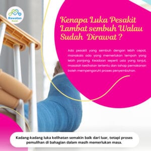 Kenapa Luka Pesakit Lambat Sembuh Walaupun Sudah Dirawat ?