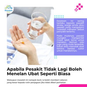Bila Pesakit Tidak Lagi Boleh Menelan Ubat Seperti Biasa