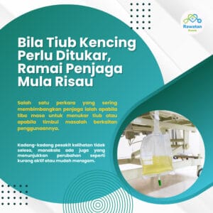 Bila Tiub Kencing Perlu Ditukar, Ramai Penjaga Mula Risau