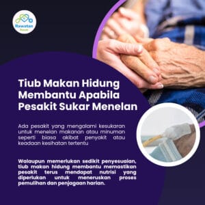 Tiub Makan Hidung Membantu Apabila Pesakt Sukar Menelan