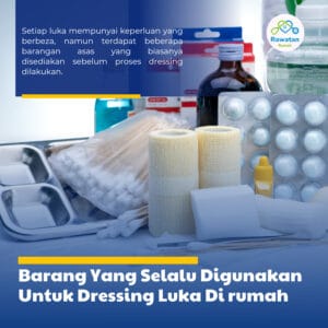 Barang Yang Selalu Digunakan Untuk Dressing Luka Di Rumah