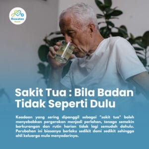 Sakit Tua : Bila Badan Tidak Seperti Dulu