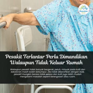 Pesakit Terlantar Perlu Dimandikan Walaupun Tidak Keluar Rumah