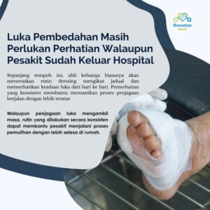 Luka Pembedahan Masih Perlukan Perhatian Walaupun Sudah Keluar Hospital