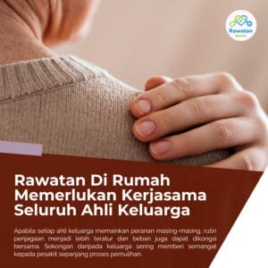 Rawatan Di Rumah Memerlukan Kerjasama Seluruh Keluarga